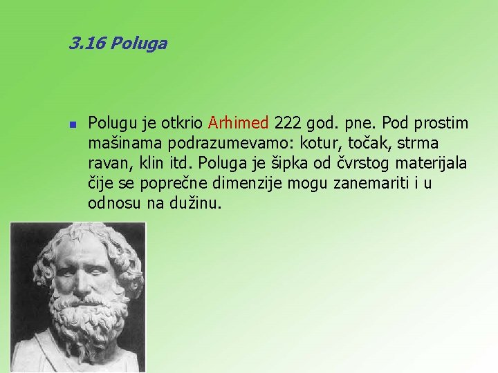 3. 16 Poluga n Polugu je otkrio Arhimed 222 god. pne. Pod prostim mašinama