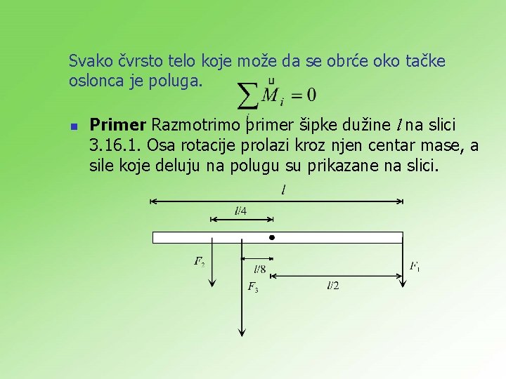 Svako čvrsto telo koje može da se obrće oko tačke oslonca je poluga. n