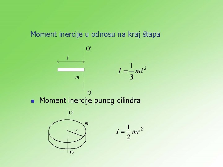 Moment inercije u odnosu na kraj štapa n Moment inercije punog cilindra 