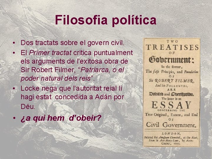 Filosofia política • Dos tractats sobre el govern civil. • El Primer tractat critica