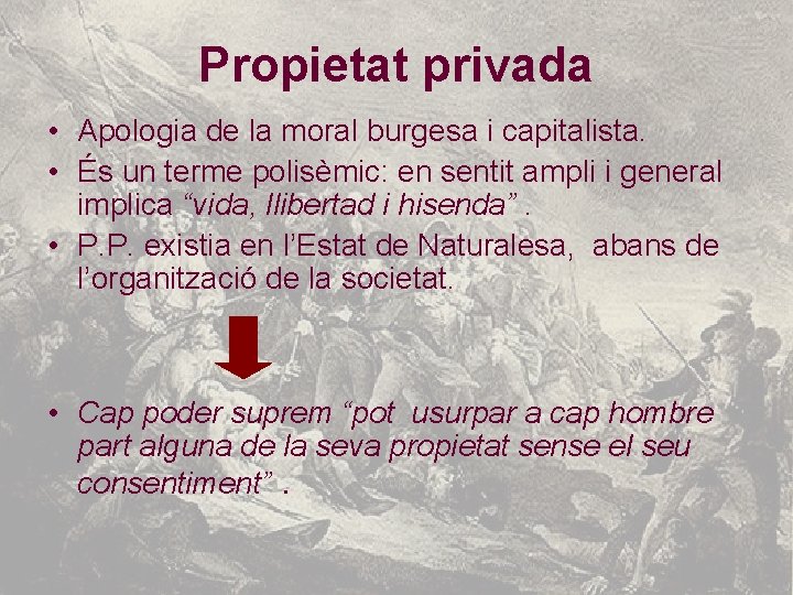 Propietat privada • Apologia de la moral burgesa i capitalista. • És un terme