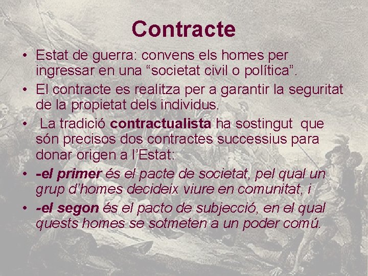 Contracte • Estat de guerra: convens els homes per ingressar en una “societat civil