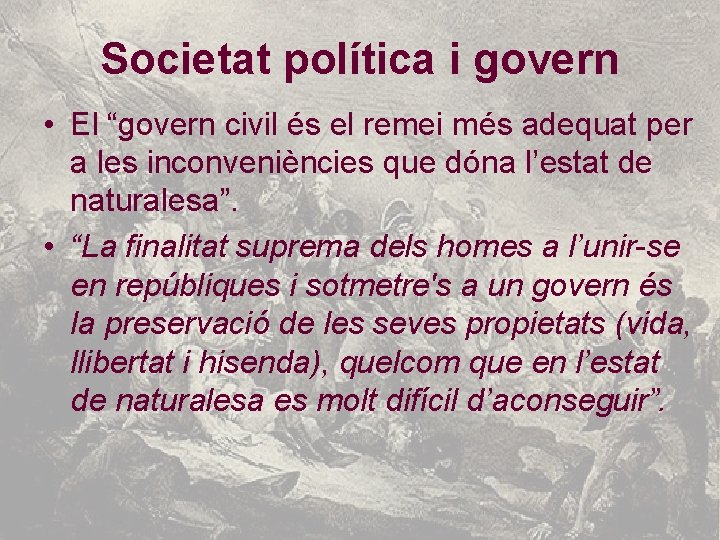 Societat política i govern • El “govern civil és el remei més adequat per