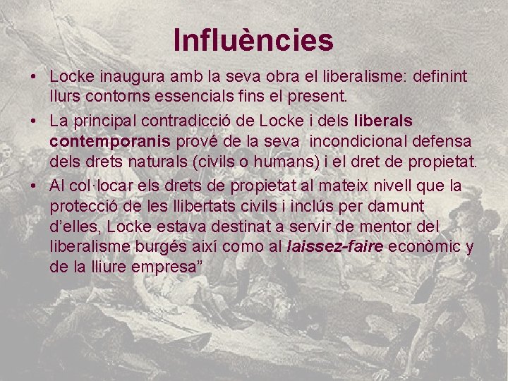 Influències • Locke inaugura amb la seva obra el liberalisme: definint llurs contorns essencials