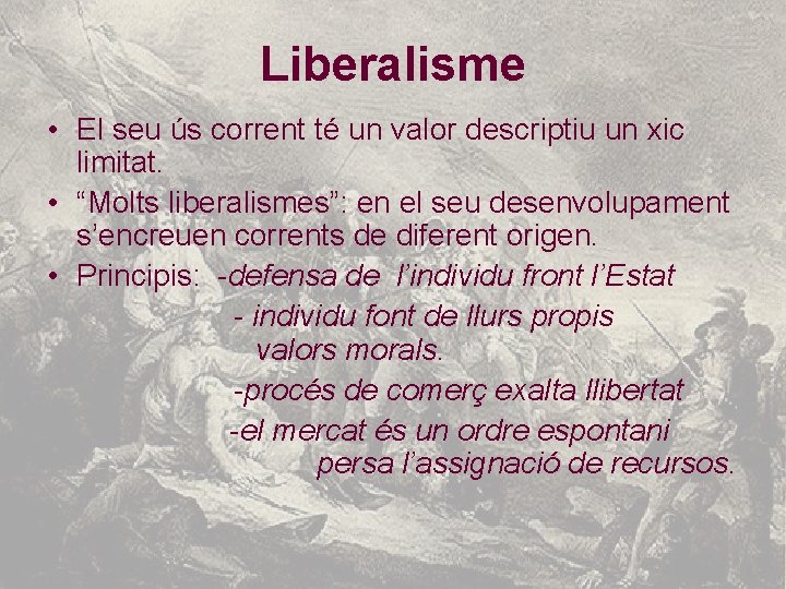 Liberalisme • El seu ús corrent té un valor descriptiu un xic limitat. •