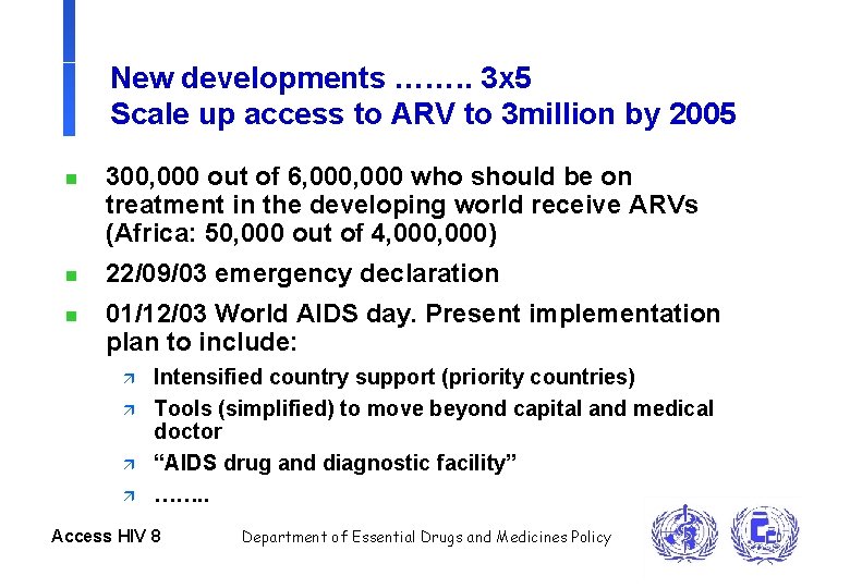 New developments ……. . 3 x 5 Scale up access to ARV to 3