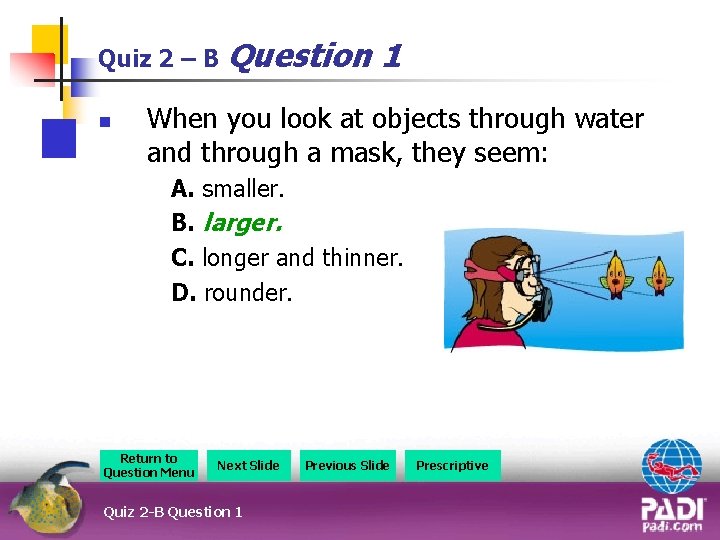 Quiz 2 – B Question n 1 When you look at objects through water