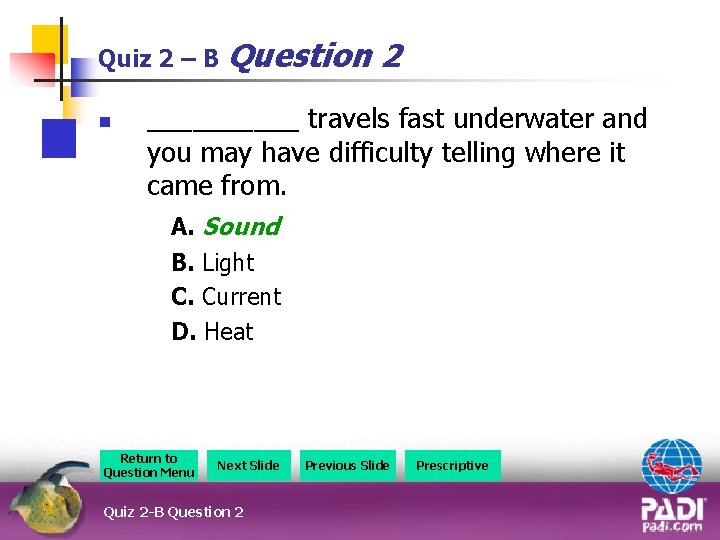Quiz 2 – B Question n 2 _____ travels fast underwater and you may