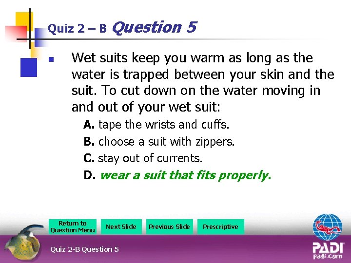 Quiz 2 – B Question n 5 Wet suits keep you warm as long