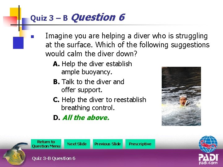 Quiz 3 – B Question n 6 Imagine you are helping a diver who