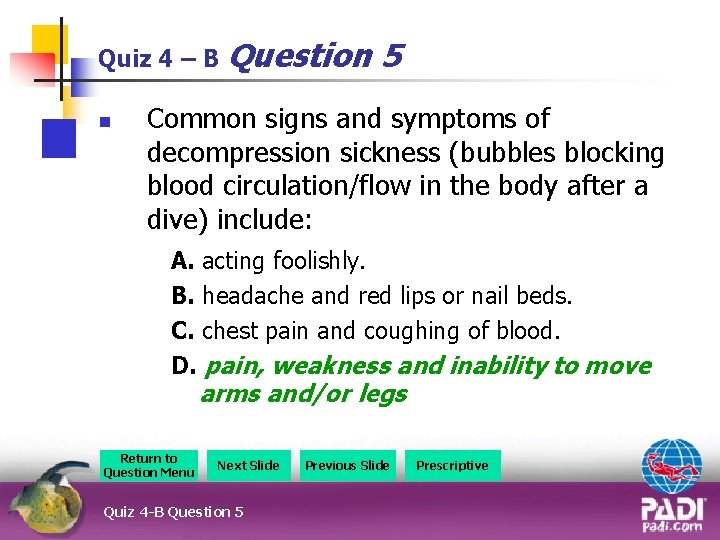 Quiz 4 – B Question n 5 Common signs and symptoms of decompression sickness