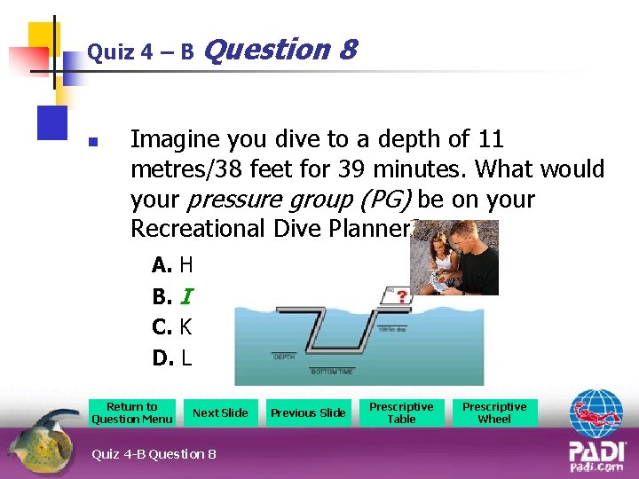 Quiz 4 – B Question n 8 Imagine you dive to a depth of