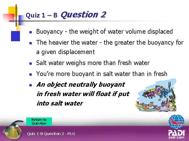 Quiz 1 – B n n Question 2 Buoyancy - the weight of water