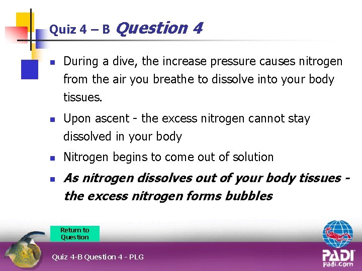 Quiz 4 – B n n Question 4 During a dive, the increase pressure