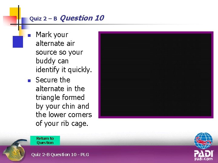 Quiz 2 – B n n Question 10 Mark your alternate air source so