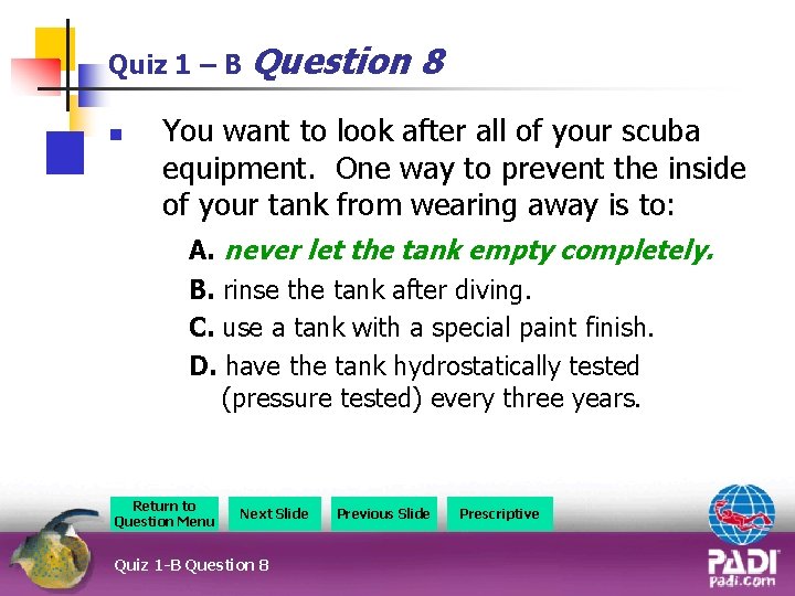 Quiz 1 – B Question n 8 You want to look after all of