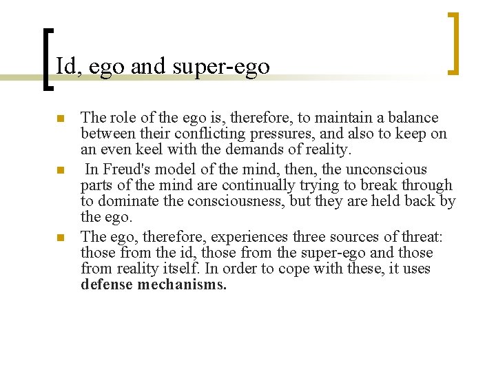 Id, ego and super-ego n n n The role of the ego is, therefore,