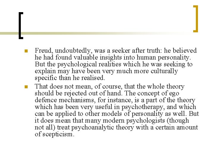 n n Freud, undoubtedly, was a seeker after truth: he believed he had found