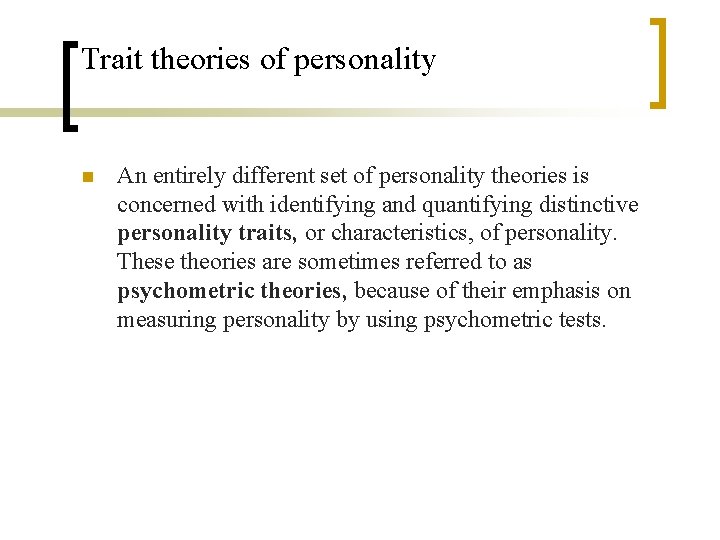 Trait theories of personality n An entirely different set of personality theories is concerned