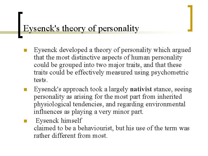 Eysenck's theory of personality n n n Eysenck developed a theory of personality which