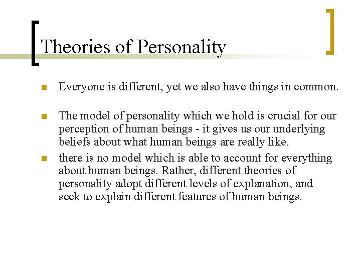 Theories of Personality n Everyone is different, yet we also have things in common.