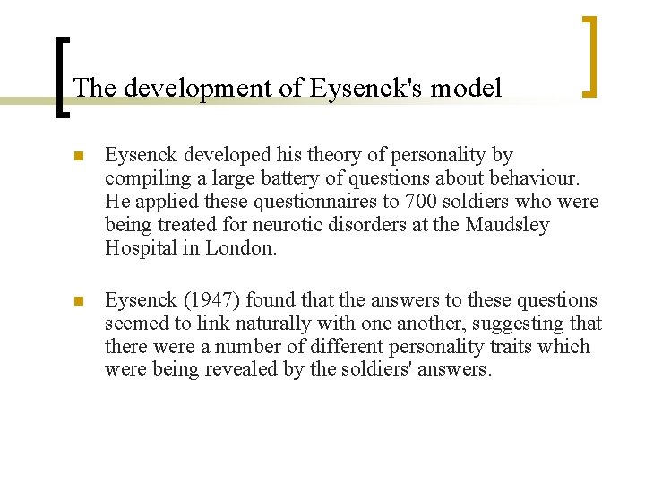 The development of Eysenck's model n Eysenck developed his theory of personality by compiling The development of Eysenck's model n Eysenck developed his theory of personality by compiling