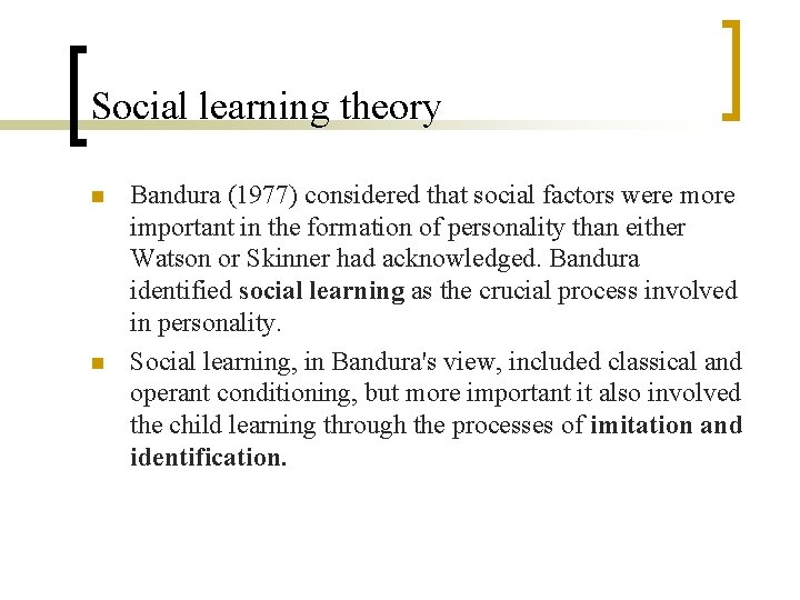 Social learning theory n n Bandura (1977) considered that social factors were more important Social learning theory n n Bandura (1977) considered that social factors were more important