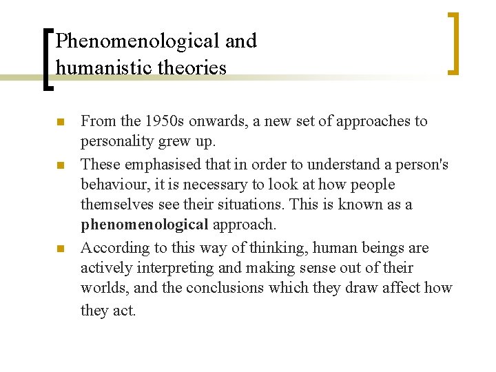 Phenomenological and humanistic theories n n n From the 1950 s onwards, a new