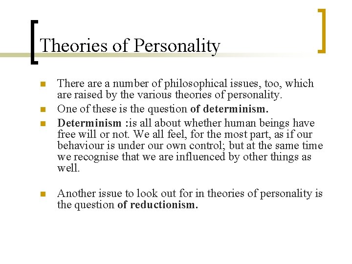 Theories of Personality n n There a number of philosophical issues, too, which are