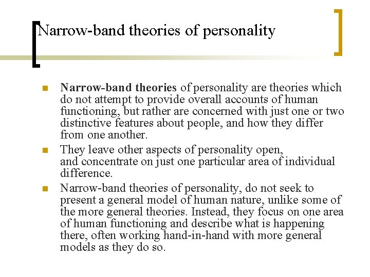 Narrow-band theories of personality n n n Narrow-band theories of personality are theories which