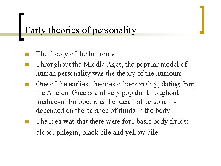 Early theories of personality n n The theory of the humours Throughout the Middle