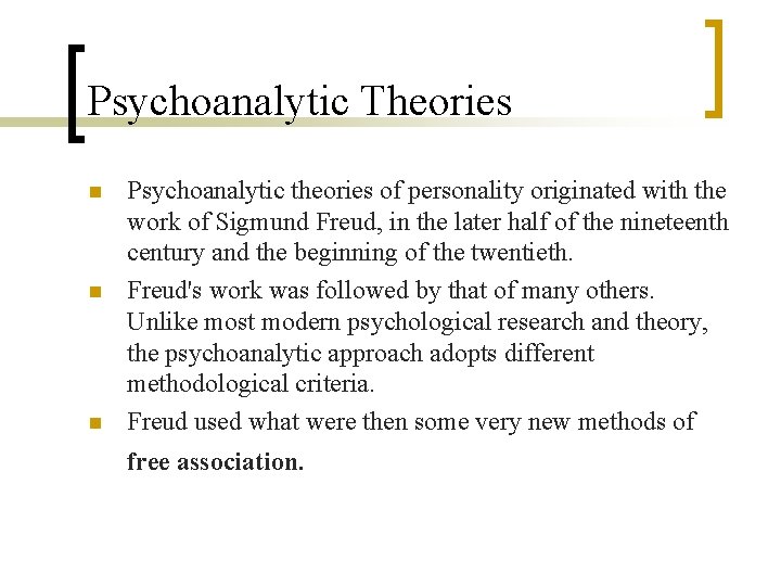 Psychoanalytic Theories n n n Psychoanalytic theories of personality originated with the work of