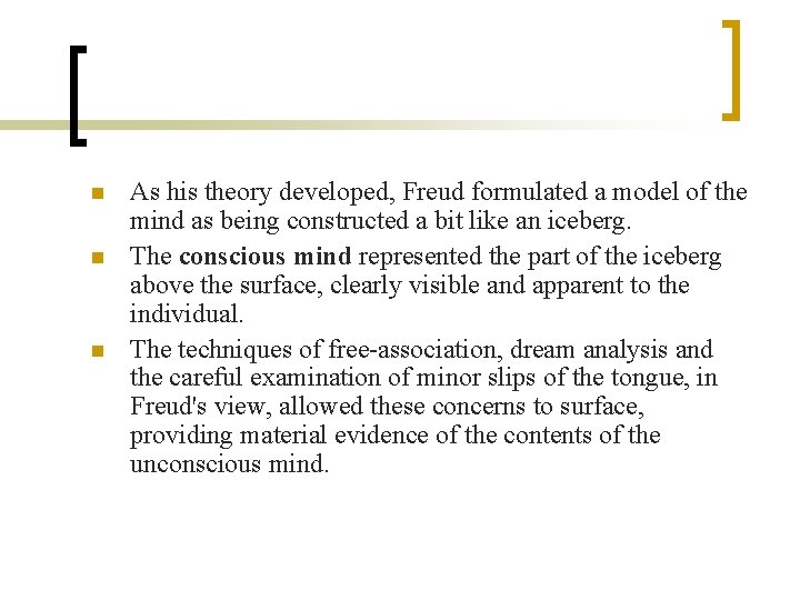 n n n As his theory developed, Freud formulated a model of the mind n n n As his theory developed, Freud formulated a model of the mind