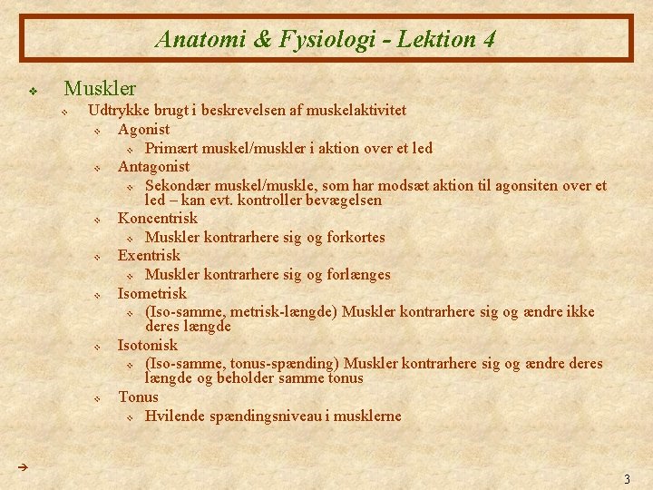 Anatomi & Fysiologi - Lektion 4 v Muskler v Udtrykke brugt i beskrevelsen af