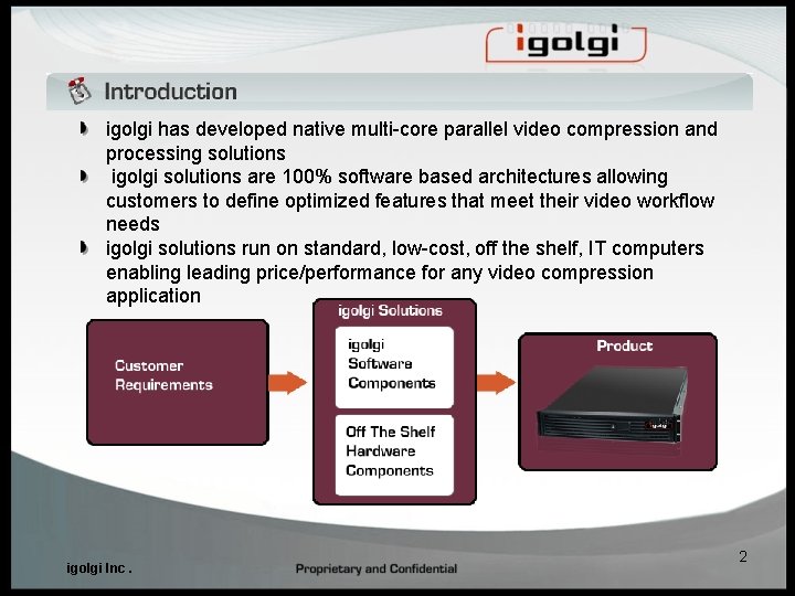 igolgi has developed native multi-core parallel video compression and processing solutions igolgi solutions are igolgi has developed native multi-core parallel video compression and processing solutions igolgi solutions are