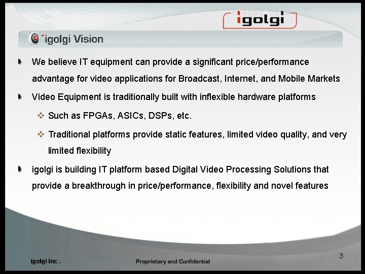We believe IT equipment can provide a significant price/performance advantage for video applications for We believe IT equipment can provide a significant price/performance advantage for video applications for