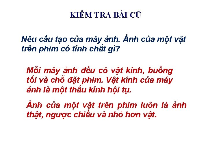 KIỂM TRA BÀI CŨ Nêu cấu tạo của máy ảnh. Ảnh của một vật