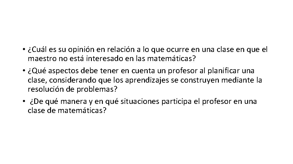  • ¿Cuál es su opinión en relación a lo que ocurre en una