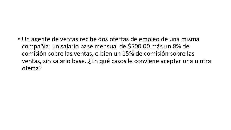  • Un agente de ventas recibe dos ofertas de empleo de una misma
