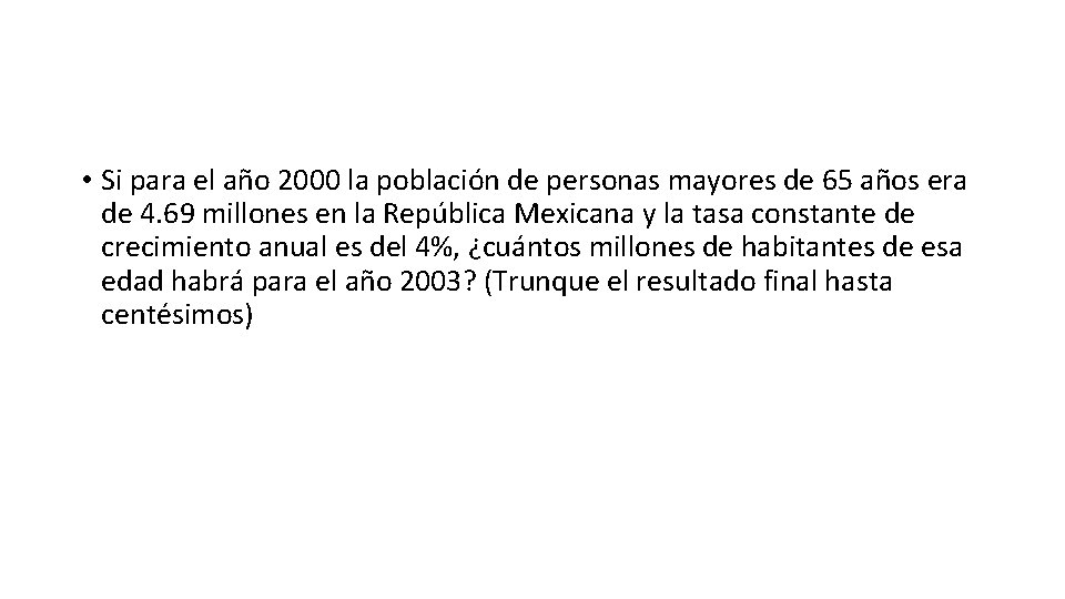  • Si para el año 2000 la población de personas mayores de 65