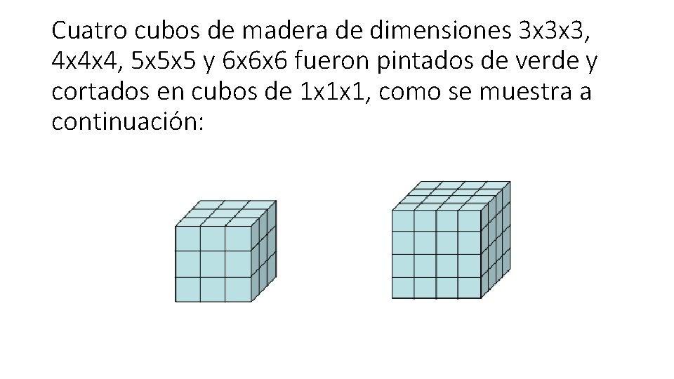 Cuatro cubos de madera de dimensiones 3 x 3 x 3, 4 x 4