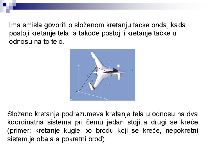 Ima smisla govoriti o složenom kretanju tačke onda, kada postoji kretanje tela, a takođe Ima smisla govoriti o složenom kretanju tačke onda, kada postoji kretanje tela, a takođe