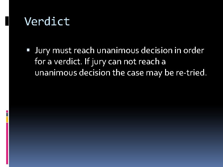 Verdict Jury must reach unanimous decision in order for a verdict. If jury can