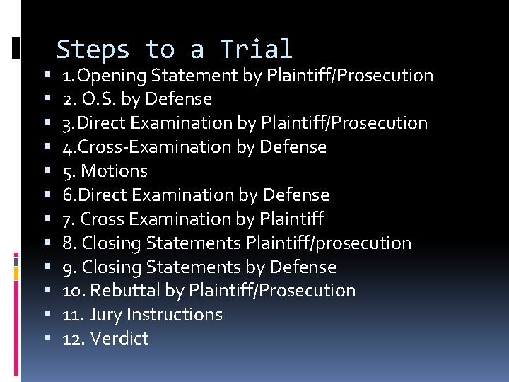  Steps to a Trial 1. Opening Statement by Plaintiff/Prosecution 2. O. S. by