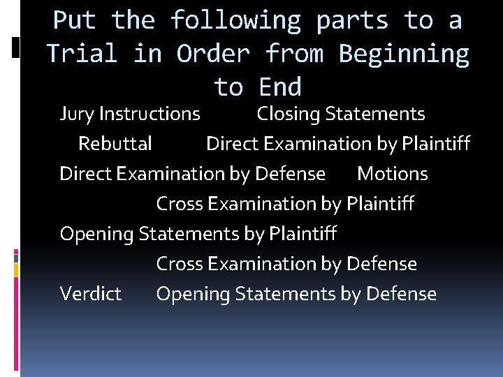 Put the following parts to a Trial in Order from Beginning to End Jury