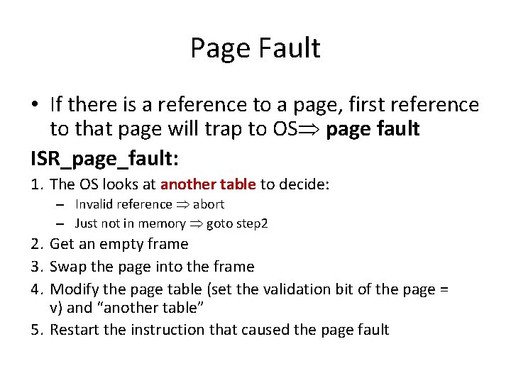 Page Fault • If there is a reference to a page, first reference to