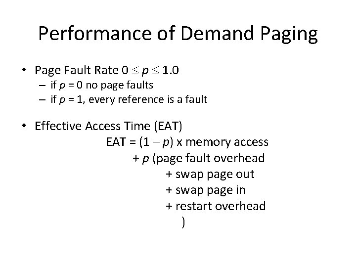 Performance of Demand Paging • Page Fault Rate 0 p 1. 0 – if