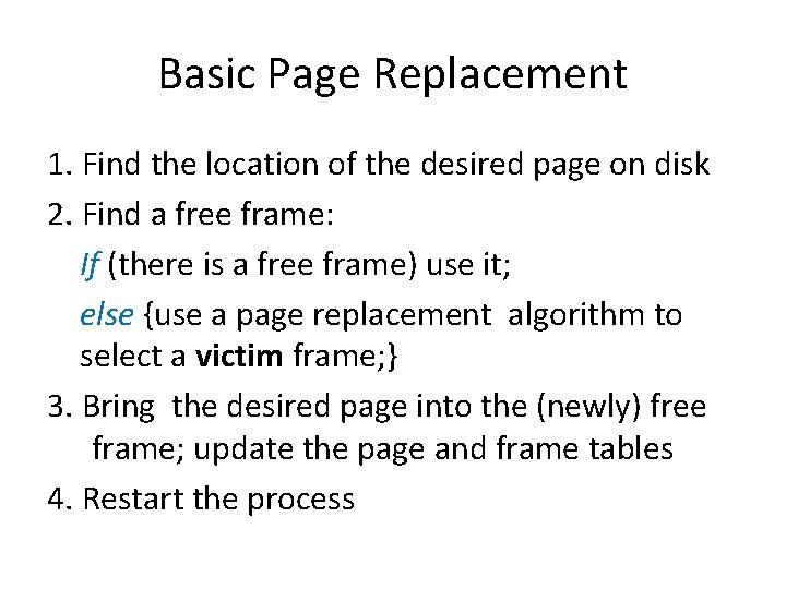 Basic Page Replacement 1. Find the location of the desired page on disk 2.