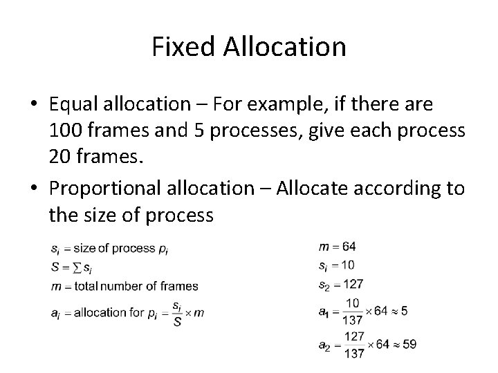 Fixed Allocation • Equal allocation – For example, if there are 100 frames and