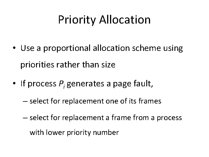 Priority Allocation • Use a proportional allocation scheme using priorities rather than size •